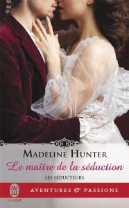 Les séducteurs Tome 1 : Le maître de la séduction - Hunter Madeline - Dalle Sophie