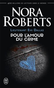 Lieutenant Eve Dallas Tome 41 : Pour l'amour du crime - Roberts Nora - Le Pennec Guillaume