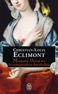 Madame Vérité ou la conspiration des étoiles - Eclimont Christian-Louis