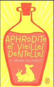 Aphrodite et vieilles dentelles - Brunk Holmqvist Karin - Bruy Carine