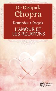 L'amour et les relations. Demandez à Deepak - Chopra Deepak - Dussault Jo-Ann