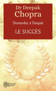 DEMANDEZ A DEEPAK - LE SUCCES - CHOPRA DEEPAK