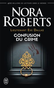 Lieutenant Eve Dallas Tome 42 : Confusion du crime - Roberts Nora - Le Pennec Guillaume