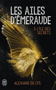LES AILES D'EMERAUDE - VOL03 - L'ILE DES SECRETS - LYS ALEXIANE DE