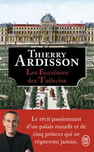 Les fantômes des tuileries - Ardisson Thierry - Séguy Philippe