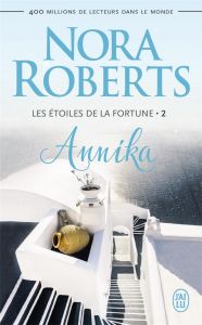 Les Etoiles de la Fortune Tome 2 : Annika - Roberts Nora - Goacolou Anaïs
