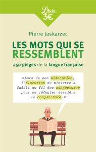 Les mots qui se ressemblent. 250 pièges de la langue française, Edition revue et augmentée - Jaskarzec Pierre