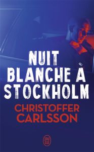 Nuit blanche à Stockholm - Carlsson Christoffer - Bruy Carine