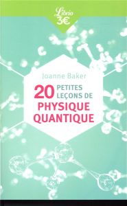 20 petites leçons de physique quantique - Baker Joanne - Pétry Françoise - Randon-Furling Ju