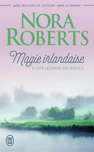 Magie irlandaise Tome 1 : Les joyaux du soleil - Roberts Nora - Pierre Béatrice