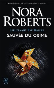 Lieutenant Eve Dallas Tome 20 : Sauvée du crime - Roberts Nora - Dalle Sophie