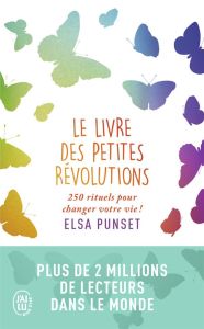 LE LIVRE DES PETITES REVOLUTIONS - 250 RITUELS POUR CHANGER VOTRE VIE ! - PUNSET ELSA