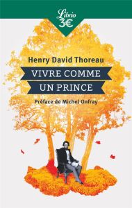 Vivre comme un prince - THOREAU HENRY DAVID