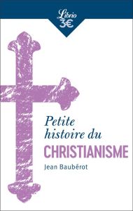 Petite histoire du christianisme - Baubérot Jean