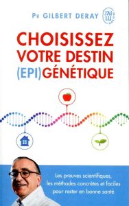 CHOISISSEZ VOTRE DESTIN (EPI)GENETIQUE - DERAY GILBERT