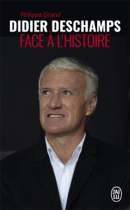 Didier Deschamps face à l'Histoire - Grand Philippe