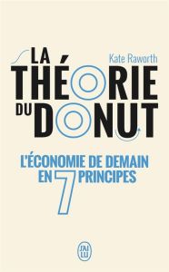 La théorie du donut. L'économie de demain en 7 principes - Raworth Kate - Bury Laurent