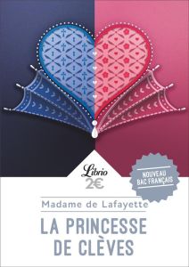 La Princesse de Clèves. Programme nouveau BAC 2022 1re - Parcours "Individu, morale et société" - LAFAYETTE MADAME DE