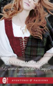 Les MacAllister Tome 2 : L'arme secrète de Maggie - MacGregor Kinley - Mougins Astrid
