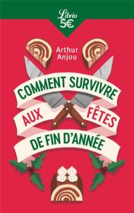 Comment survivre aux fêtes de fin d'année - Anjou Arthur