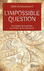 L'impossible question - Krishnamurti Jiddu - Duché Annette