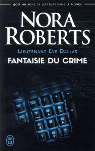 Lieutenant Eve Dallas Tome 30 : Fantaisie du crime - Roberts Nora - Dalle Sophie