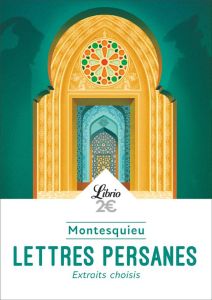 Lettres persanes. Extraits choisis - MONTESQUIEU