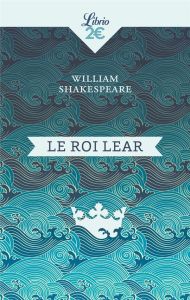 Le roi Lear - Shakespeare William - Sadoul Barbara