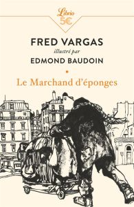 Le Marchand d'éponges - Vargas Fred - Baudoin Edmond