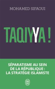 Taqiyya ! Séparatisme au sein de la République : la stratégie islamiste, Edition actualisée - Sifaoui Mohamed