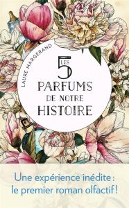 Les cinq parfums de notre histoire - Margerand Laure