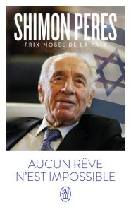 Aucun rêve n'est impossible. Courage, imagination et construction de l'Israël moderne - Peres Shimon - Sarda Yves