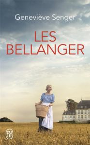 Les Bellanger Tome 1 - Senger Geneviève