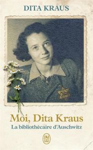 Moi, Dita Kraus. La bibliothécaire d’Auschwitz - Kraus Dita - Betsch Eric