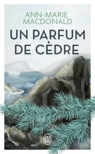 Un parfum de cèdre - MacDonald Ann-Marie - Saint-Martin Lori - Gagné Pa