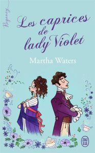 Les caprices de lady Violet - Waters Martha - Busnel Anne
