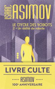 Le cycle des robots Tome 2 : Un défilé de robots - Asimov Isaac - Billon Pierre
