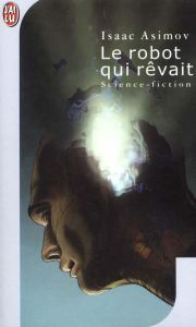 Le robot qui rêvait - Asimov Isaac - Watkins-Roucayrol France-Marie
