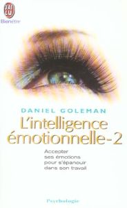 L'intelligence émotionnelle. Tome 2 - Goleman Daniel - Roche Daniel