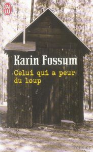 Celui qui a peur du loup - Fossum Karin - Fouillet Alex