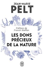 Les dons précieux de la nature - Pelt Jean-Marie - Steffan Franck