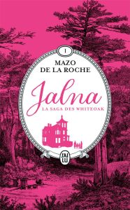 Jalna : La saga des Whiteoak Tome 1 : La naissance de Jalna %3B Matins à Jalna - De la Roche Mazo