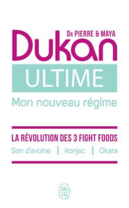 Ultime, mon nouveau régime. La puissance des 3 fight foods : son d’avoine, konjac, okara - Dukan Pierre - Dukan Maya