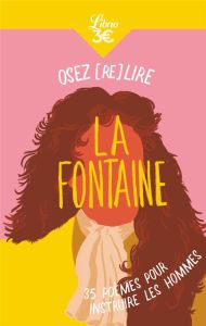 Osez (re)lire La Fontaine. 35 poèmes pour instruire les hommes - Bardot Julien - La Fontaine Jean de