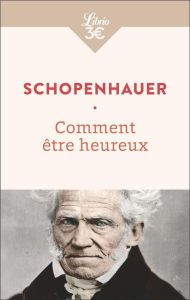 Comment être heureux - Schopenhauer Arthur - Cantacuzène J.-A.