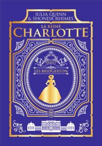 La reine Charlotte. Avant les Bridgerton, Edition de luxe - Rhimes Shonda - Quinn Julia