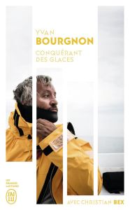 Conquérant des glaces - Bourgnon Yvan - Bex Christian
