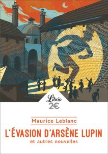 L'évasion d'Arsène Lupin et autres nouvelles - Leblanc Maurice