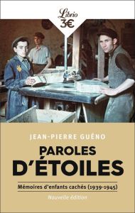 Paroles d’étoiles. Mémoires d'enfants cachés (1939-1945) - Guéno Jean-Pierre