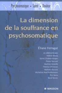 La dimension de la souffrance en psychosomatique - Ferragut Eliane